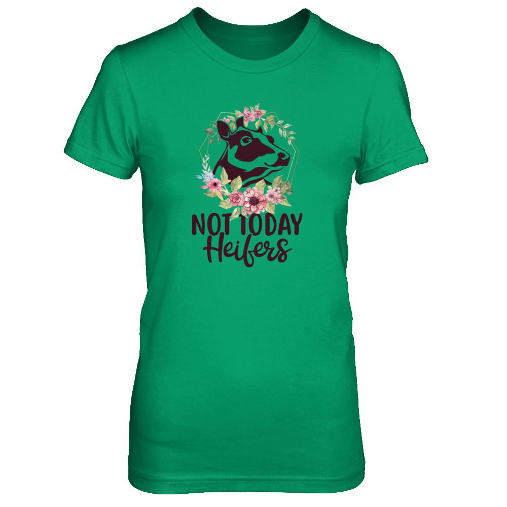 Funny Farmer Women Girl Cow Not Today Heifer-T-Shirt & Tank Top-Women's T-Shirt-Irish Green