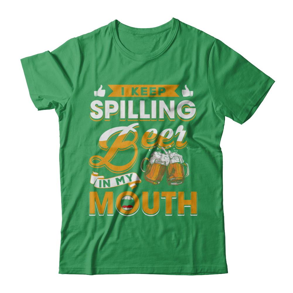 I Keep Spilling Beer In My Mouth-T-Shirt & Hoodie-Premium T-Shirt-Kelly Green