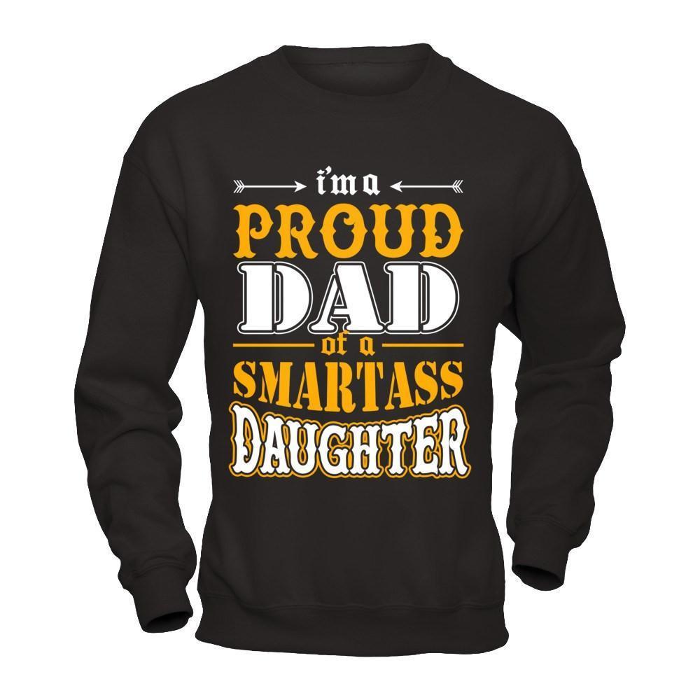 I'm A Proud Dad Of A Smartass Daughter-T-Shirt & Hoodie-Crewneck Sweatshirt-Black