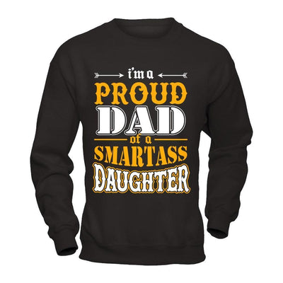 I'm A Proud Dad Of A Smartass Daughter-T-Shirt & Hoodie-Crewneck Sweatshirt-Black