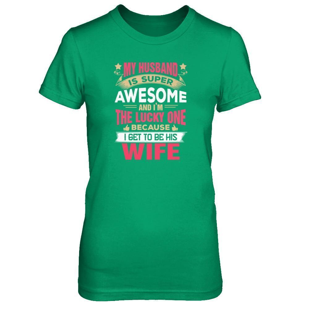 My Husband Is Super Awesome And I Am The Lucky One-T-Shirt & Tank Top-Women's T-Shirt-Irish Green