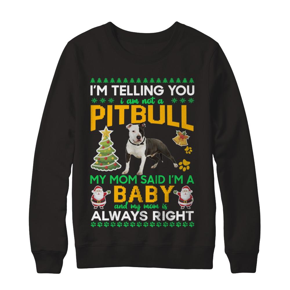 I Am Not A Pitbull My Mom Said I'm A Baby