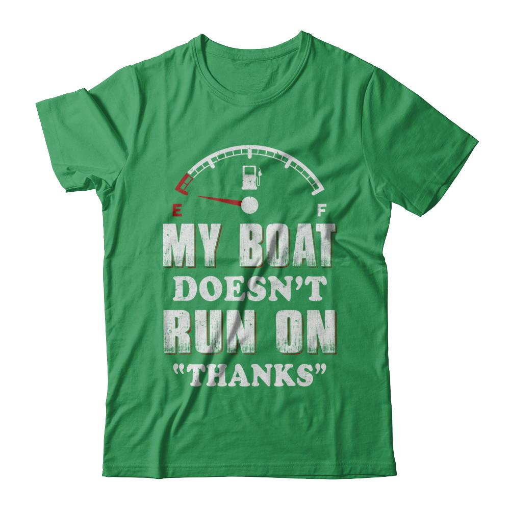 My Boat Doesn't Run On Thanks-T-Shirt & Hoodie-Premium T-Shirt-Kelly Green