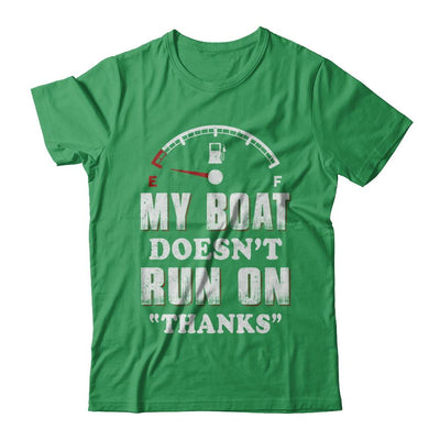 My Boat Doesn't Run On Thanks-T-Shirt & Hoodie-Premium T-Shirt-Kelly Green