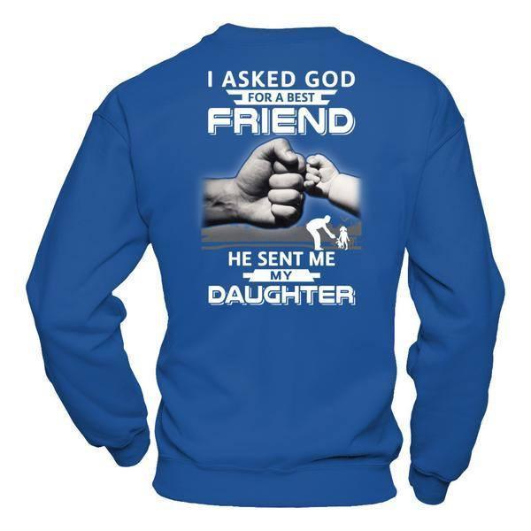 I Asked God For A Best Friend He Sent Me My Daughter-T-Shirt & Hoodie-Crewneck Sweatshirt-Royal