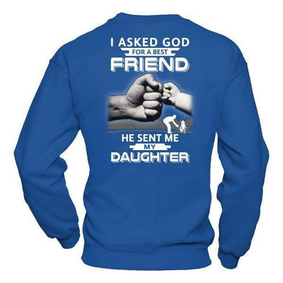 I Asked God For A Best Friend He Sent Me My Daughter-T-Shirt & Hoodie-Crewneck Sweatshirt-Royal