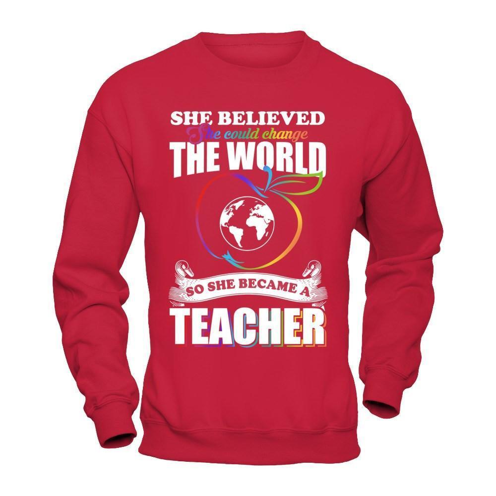 She Believed She Could Change The World She Became A Teacher-T-Shirt & Hoodie-Crewneck Sweatshirt-Red