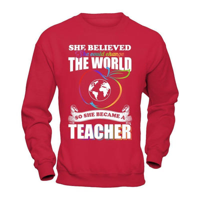 She Believed She Could Change The World She Became A Teacher-T-Shirt & Hoodie-Crewneck Sweatshirt-Red