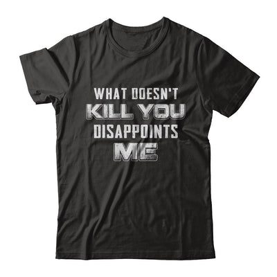 What Doesn't Kill You Disappoints Me-T-Shirt & Hoodie-Premium T-Shirt-Black