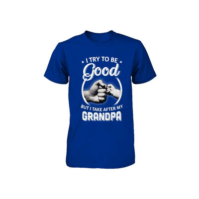 I Try To Be Good But I Take After My Grandpa Toddler Kids Youth-Youth Shirt-