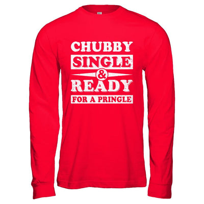 Chubby Single And Ready For A Pringle-T-Shirt & Hoodie-Long Sleeve T-Shirt-Red