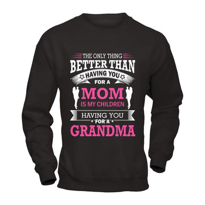 The Only Thing Better Than Having You For A Mom-T-Shirt & Hoodie-Crewneck Sweatshirt-Black