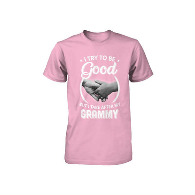 I Try To Be Good But I Take After My Grammy Toddler Kids Youth-Youth Shirt-Toddler T-Shirt-Pink