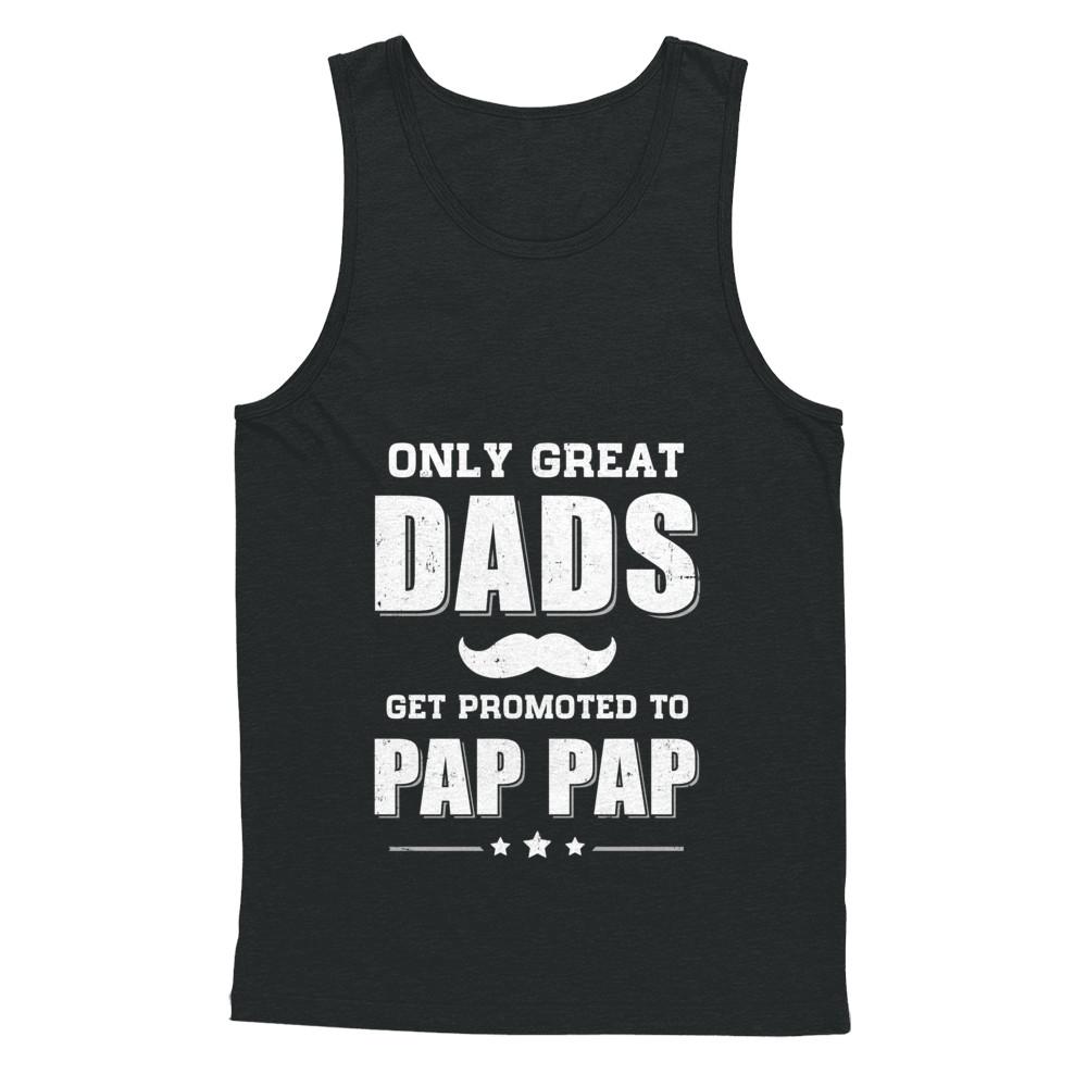 Only Great Dads Get Promoted To Pap Pap Fathers Day-T-Shirt & Hoodie-Unisex Tank-Black