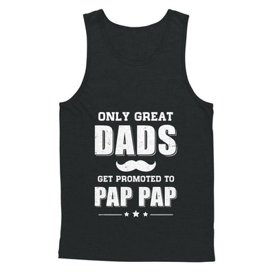 Only Great Dads Get Promoted To Pap Pap Fathers Day-T-Shirt & Hoodie-Unisex Tank-Black