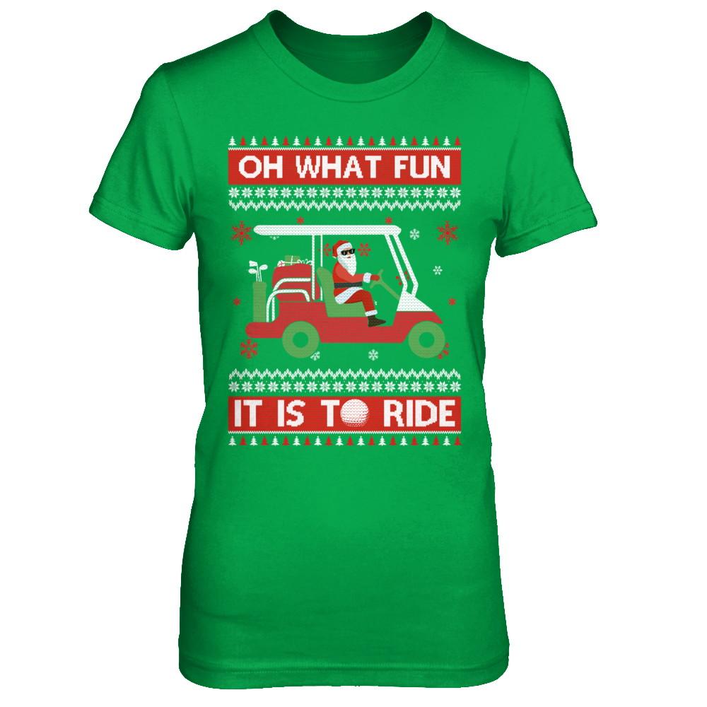 Oh What Fun It Is To Ride Golf Ugly Christmas Sweater-T-Shirt & Sweatshirt-Women's T-Shirt-Irish Green