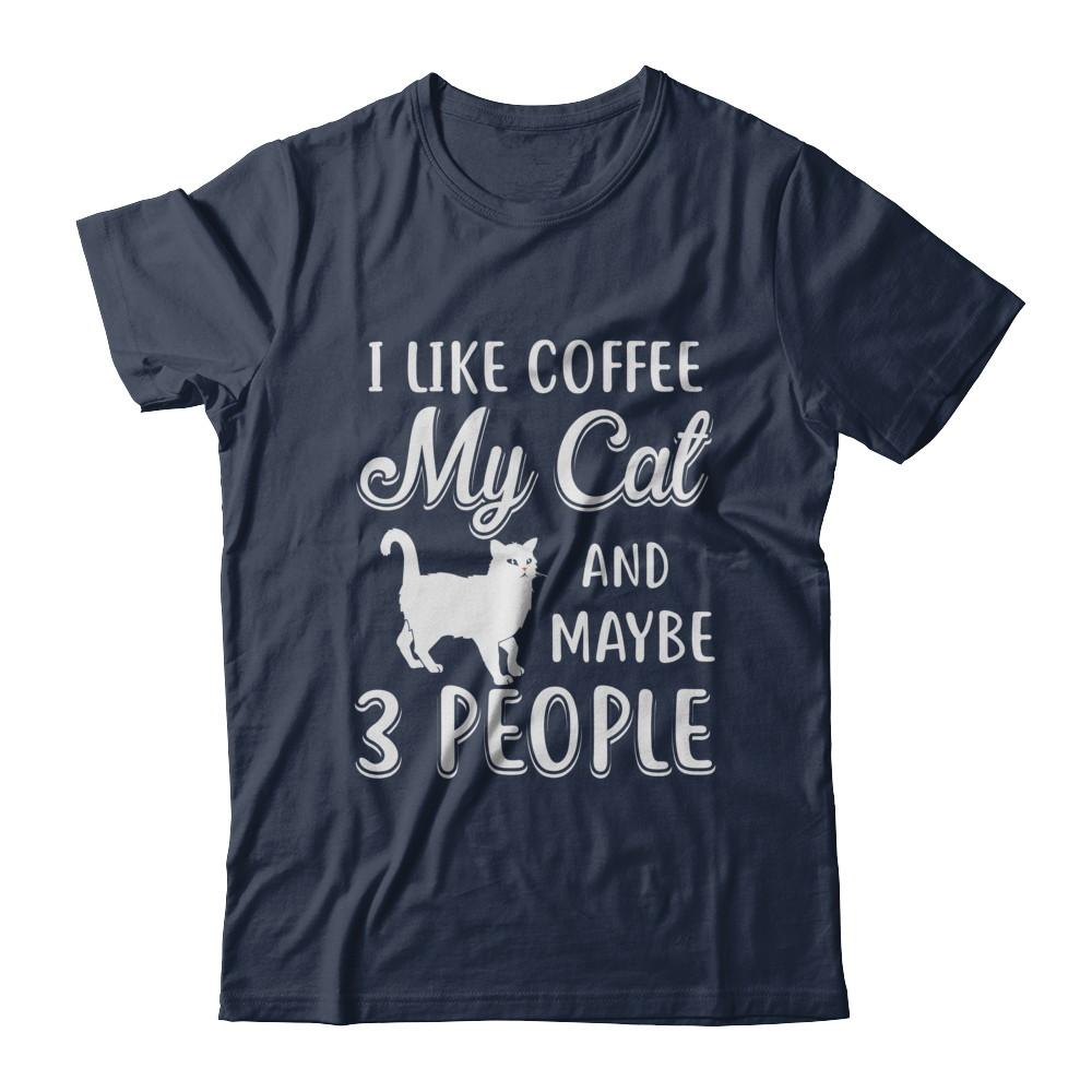I Like Coffee My Cat And Maybe 3 People-T-Shirt & Hoodie-Classic T-Shirt-Navy