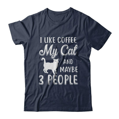 I Like Coffee My Cat And Maybe 3 People-T-Shirt & Hoodie-Classic T-Shirt-Navy