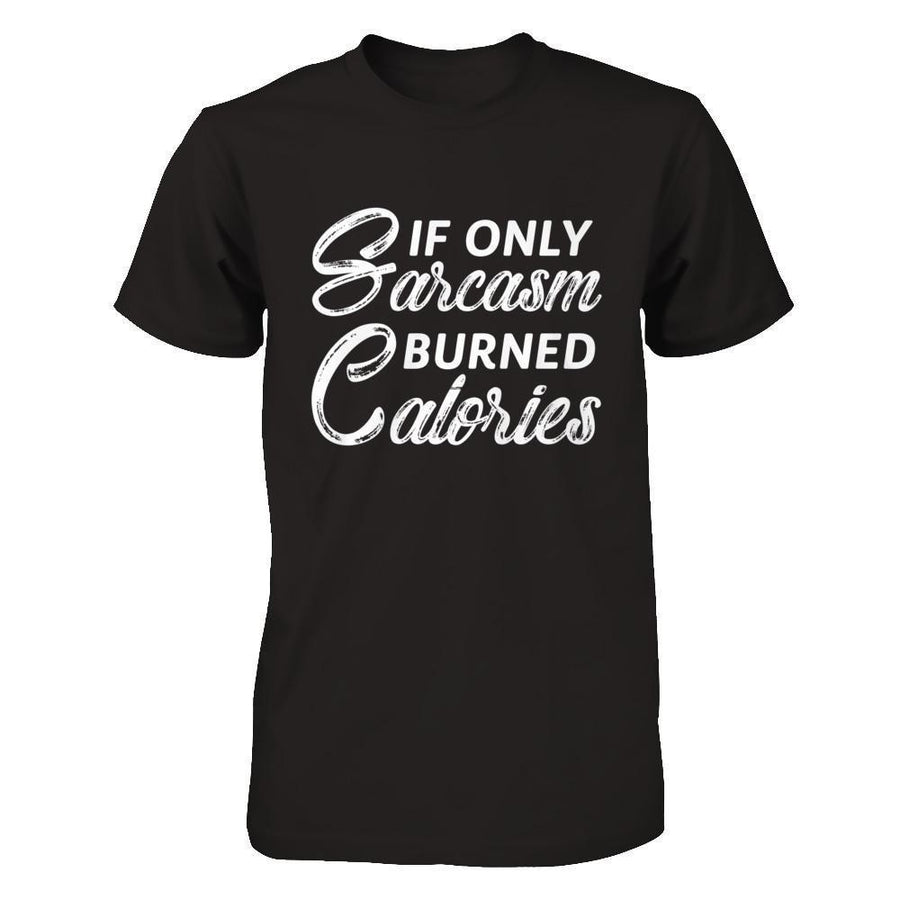 If Only Sarcasm Burned Calories-T-Shirt & Hoodie-Premium T-Shirt-Black