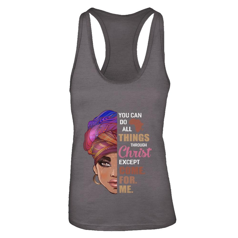 You Can Do All Things Through Christ Except Come For Me-T-Shirt & Tank Top-Women's Ideal Racerback Tank-Dark Grey