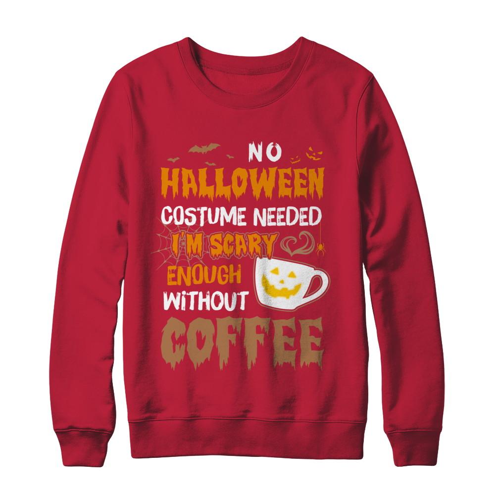 No Halloween Costume Needed I'm Scary Enough Without Coffee-T-Shirt & Sweatshirt-Crewneck Sweatshirt-Red