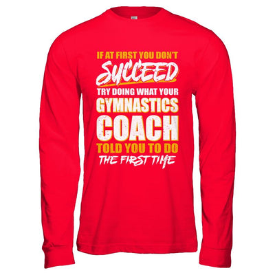 If At First You Don't Succeed Funny Gymnastics Coach-T-Shirt & Hoodie-Long Sleeve T-Shirt-Red