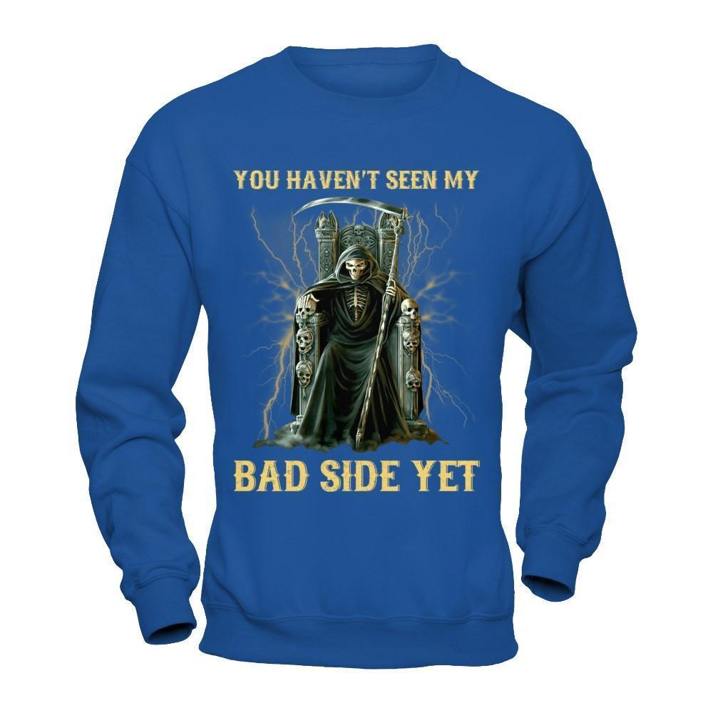 You Haven't Seen My Bad Side Yet-T-Shirt & Hoodie-Crewneck Sweatshirt-Royal