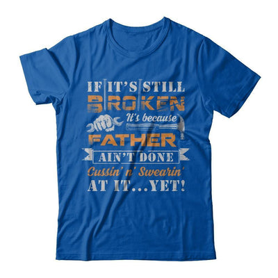 If It's Still Broken It's Because Father Ain't Done-T-Shirt & Hoodie-Premium T-Shirt-Royal