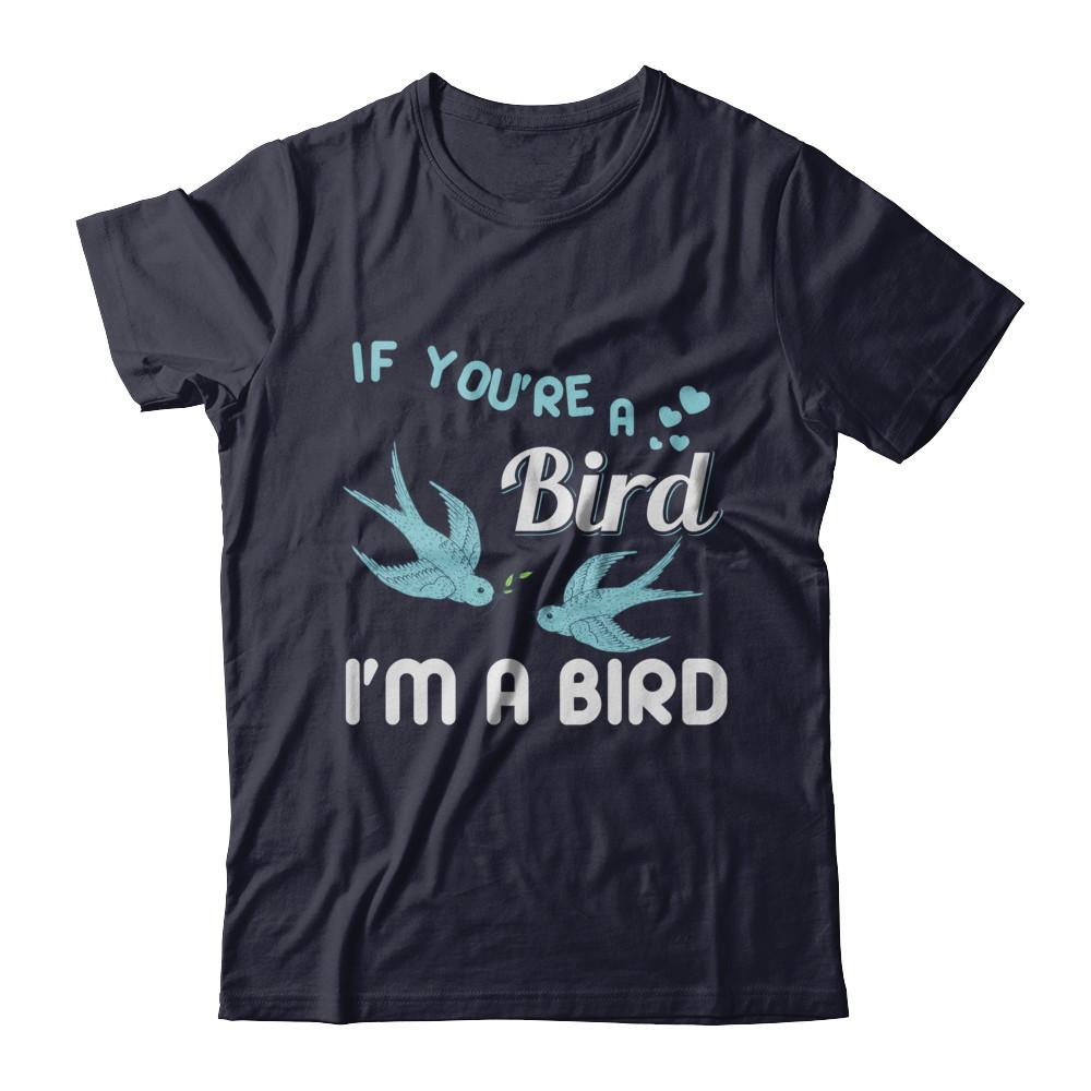 If You're A Bird I'm A Bird Couple Valentine Day Gift-T-Shirt & Hoodie-Premium T-Shirt-Midnight Navy