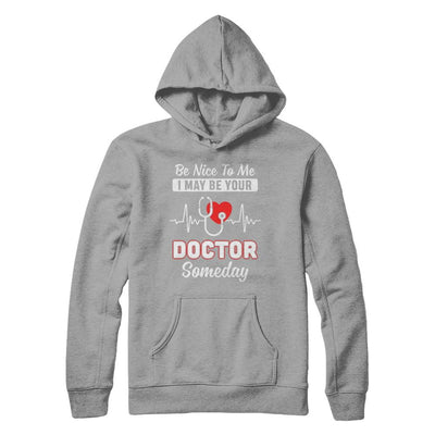 Be Nice To Me Funny Future Doctor Student Gift-T-Shirt & Hoodie-Pullover Hoodie-Light Steel