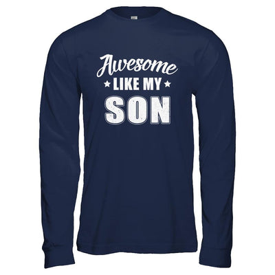 Awesome Like My Son Funny Fathers Mothers Day Gift-T-Shirt & Hoodie-Long Sleeve T-Shirt-Navy