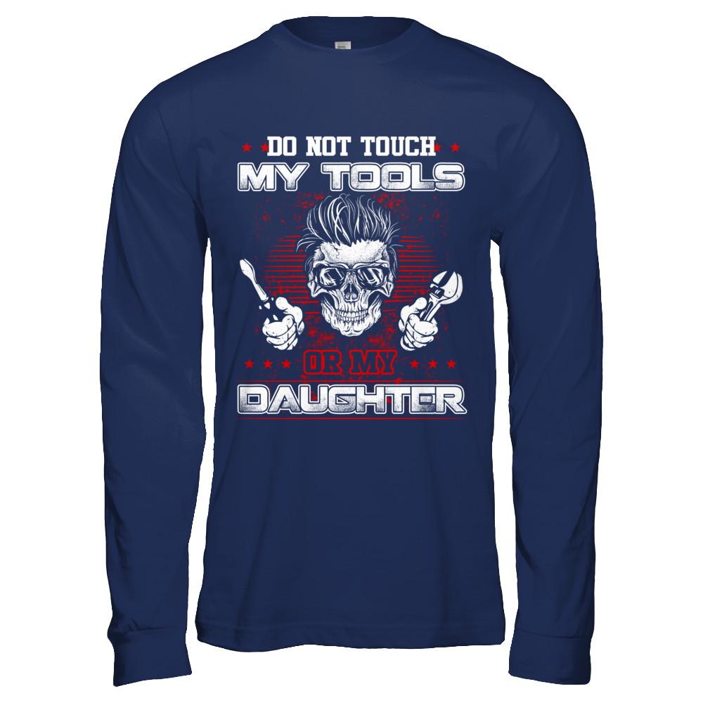 Mechanic Do Not Touch My Tools Or My Daughter-T-Shirt & Hoodie-Long Sleeve T-Shirt-Navy
