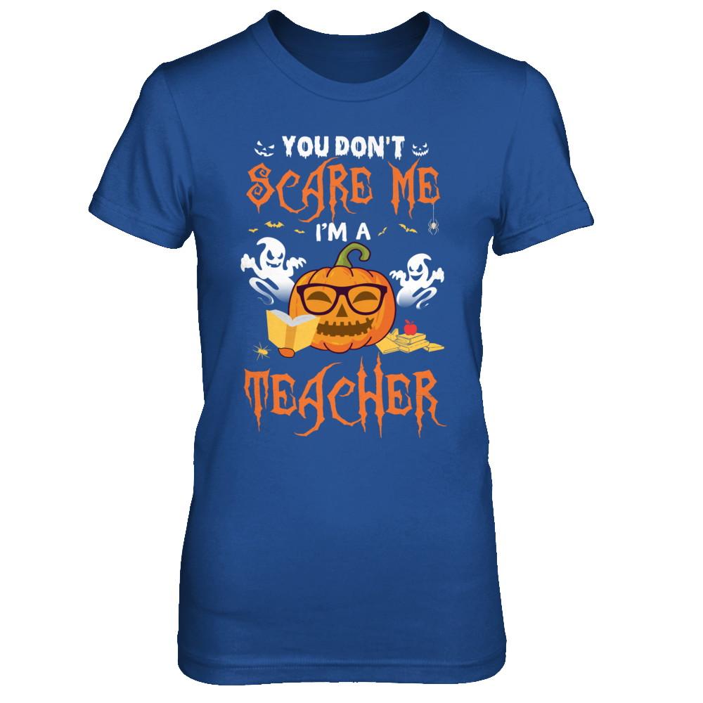 You Dont Scare Me Im A Teacher Halloween-T-Shirt & Hoodie-Women's T-Shirt-Royal