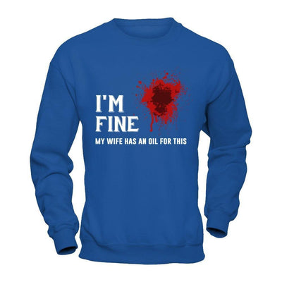 I'm Fine My Wife Has An Oil For This-T-Shirt & Hoodie-Crewneck Sweatshirt-Royal