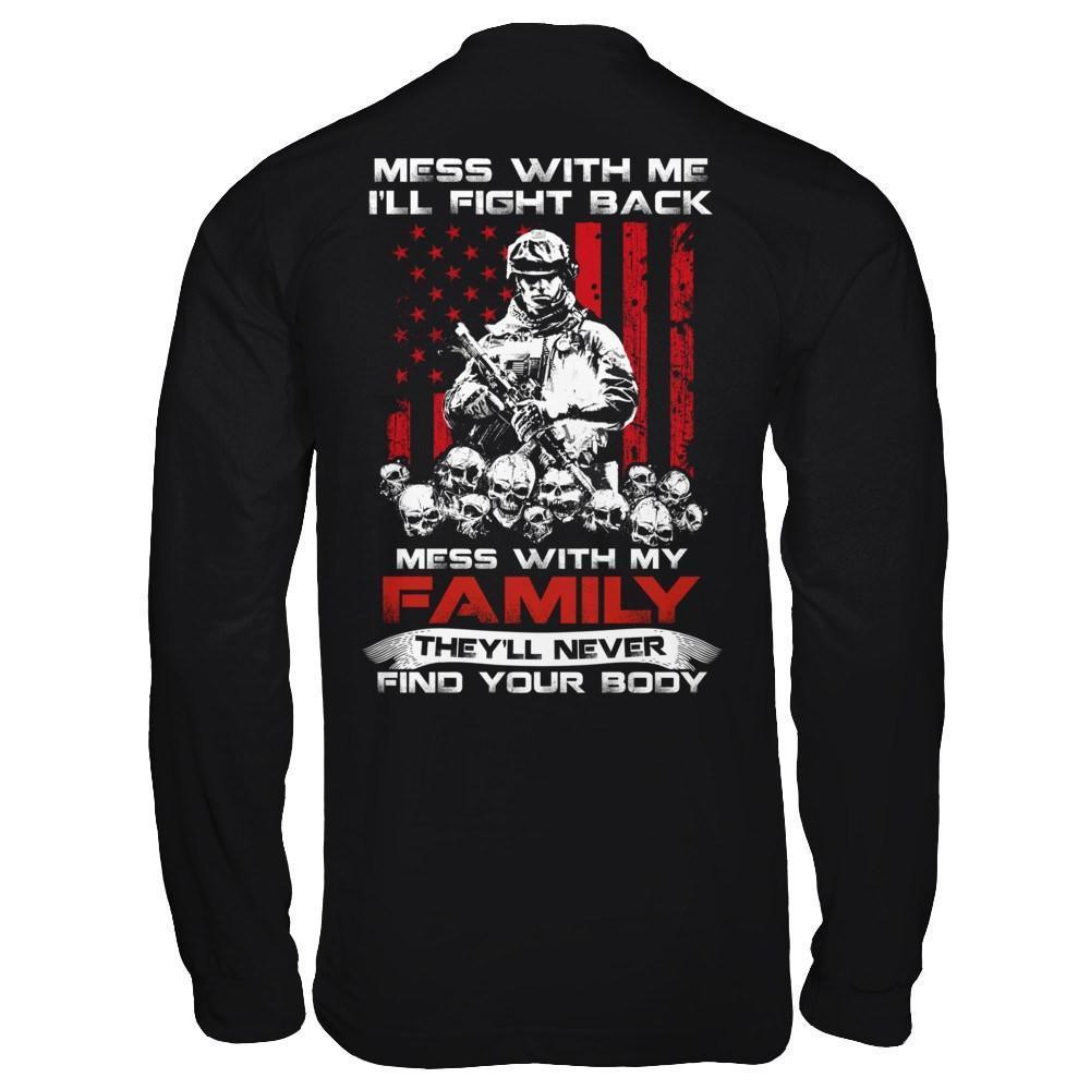 Veteran Mess With Me I'll Fight Back Mess With My Family-T-Shirt & Hoodie-Long Sleeve T-Shirt-Black