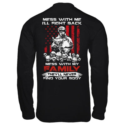 Veteran Mess With Me I'll Fight Back Mess With My Family-T-Shirt & Hoodie-Long Sleeve T-Shirt-Black