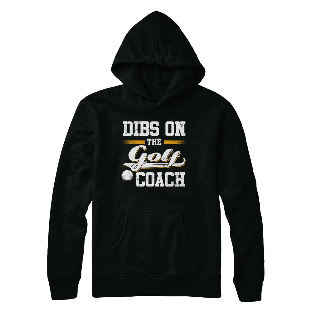 Dibs On The Coach Golf-T-Shirt & Hoodie-Pullover Hoodie-Black
