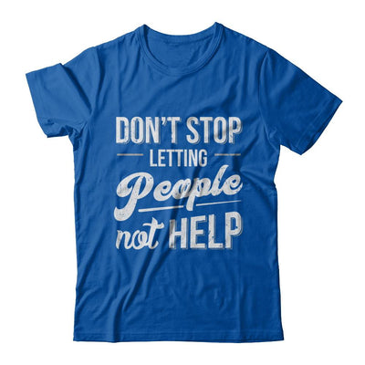 Don't Stop Letting People Not Help-T-Shirt & Hoodie-Premium T-Shirt-Royal