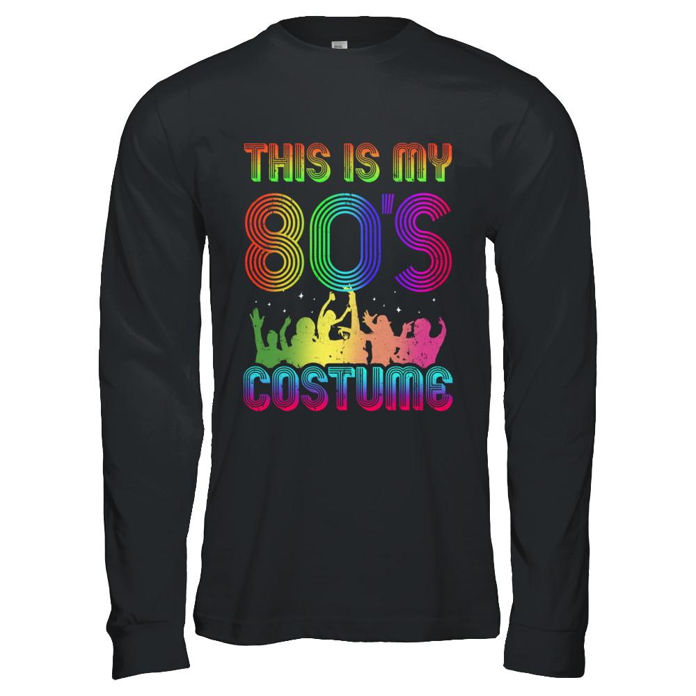 This Is My 80s Costume Halloween 1980s Gift-T-Shirt & Hoodie-Long Sleeve T-Shirt-Black