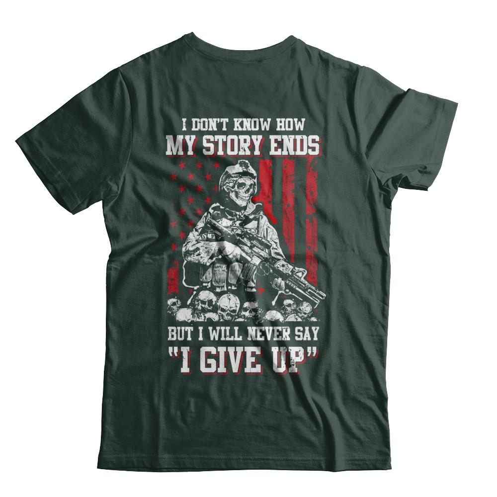 How My Story Ends But It Will Never Say I Gave Up Veteran-T-Shirt & Hoodie-Classic T-Shirt-Forest Green