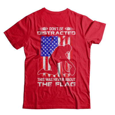 Don't Be Distracted This Was Never About The Flag-T-Shirt & Hoodie-Premium T-Shirt-Red