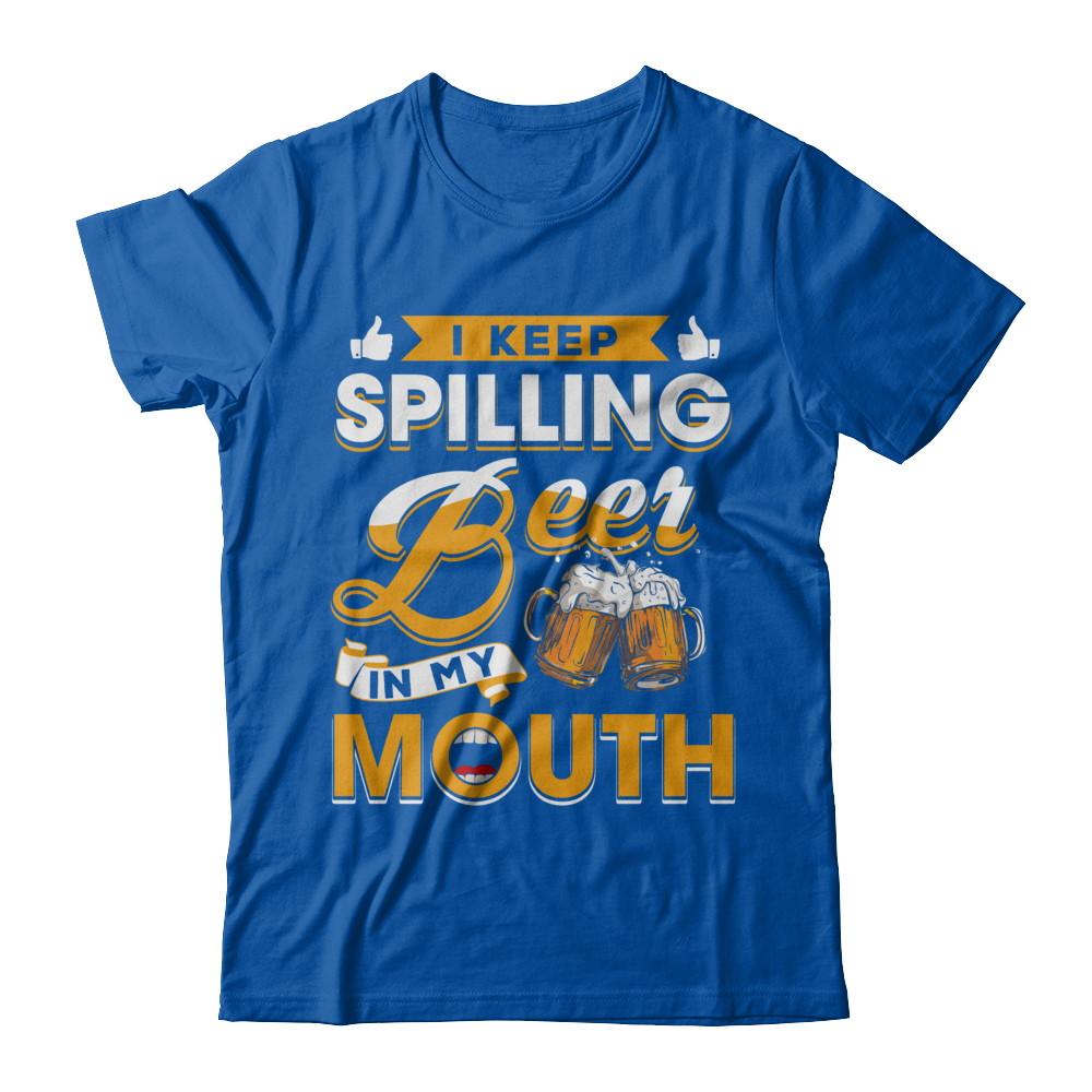 I Keep Spilling Beer In My Mouth-T-Shirt & Hoodie-Premium T-Shirt-Royal
