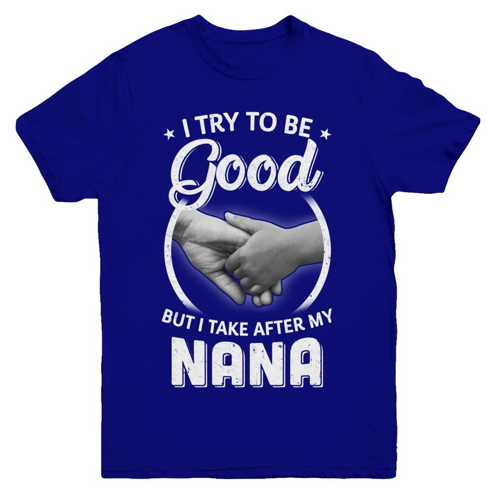 I Try To Be Good But I Take After My Nana Toddler Kids Youth-Youth Shirt-Youth T-Shirt-Navy