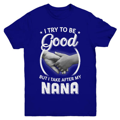 I Try To Be Good But I Take After My Nana Toddler Kids Youth-Youth Shirt-Youth T-Shirt-Navy
