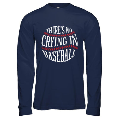 There's No Crying In Baseball-T-Shirt & Hoodie-Long Sleeve T-Shirt-Navy