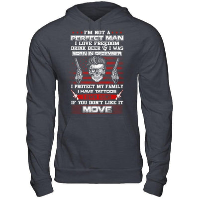 I'm Not A Perfect Man I Was Born In December Own Guns-T-Shirt & Hoodie-Pullover Hoodie-Dark Heather