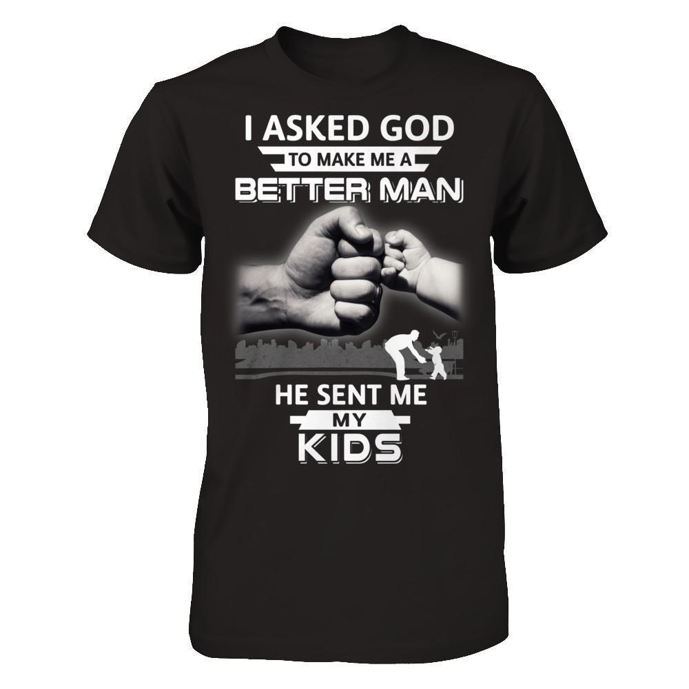 I Asked God To Make Me A Better Man He Sent Me My Kids