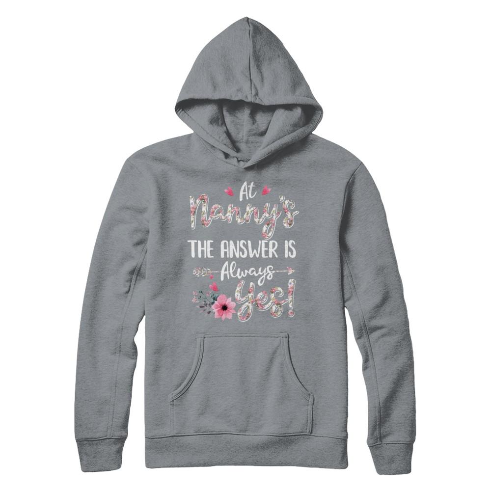 At Nanny's The Answer Is Always Yes Floral Mothers Day Gift-T-Shirt & Hoodie-Pullover Hoodie-Light Steel