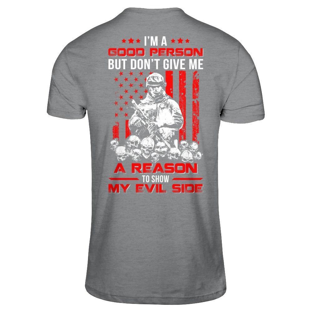 Soldier I'm A Good Person But Don't Give Me A Reason My Evil Side-T-Shirt & Hoodie-Classic T-Shirt-Sport Grey