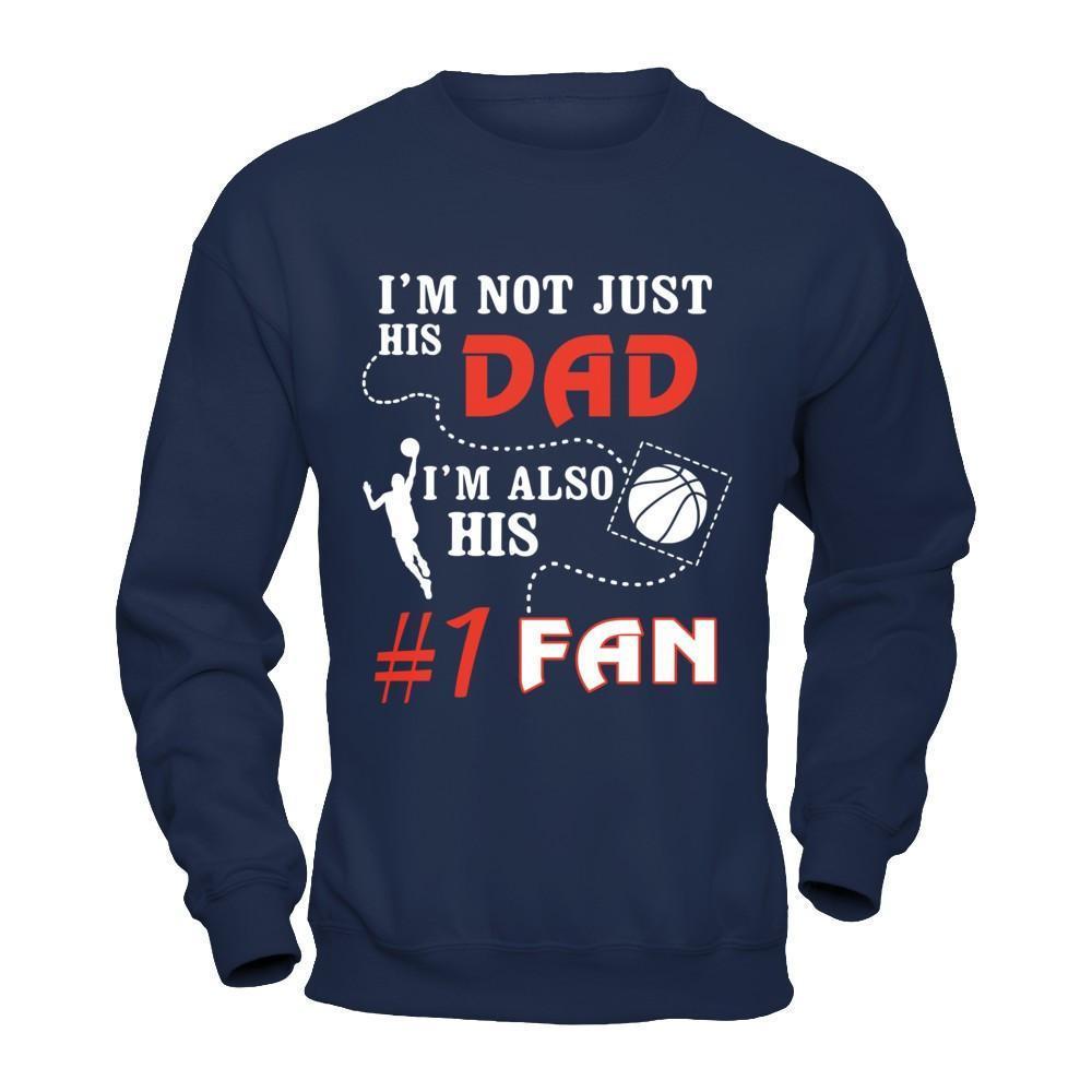 I'm Not Just His Dad I'm Also His Fan Basketball Dad-T-Shirt & Hoodie-Crewneck Sweatshirt-Navy